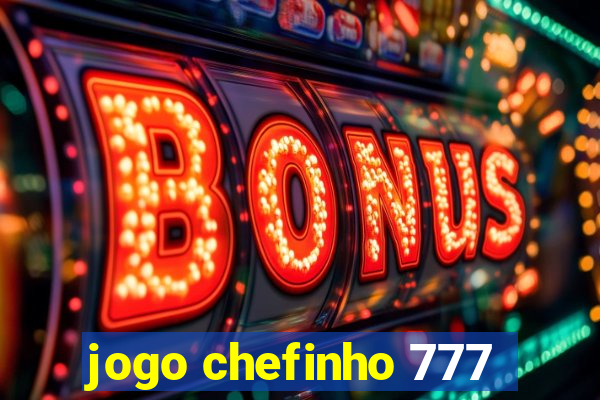 jogo chefinho 777